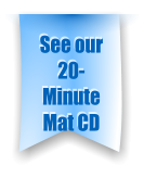 See our 20-Minute Mat CD